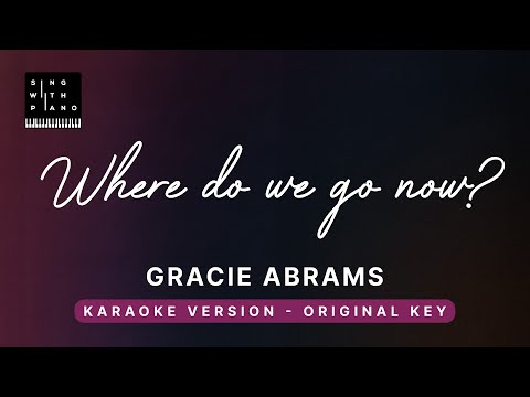 Where do we go now? – Gracie Abrams (Original Key Karaoke) – Piano Instrumental Cover with Lyrics