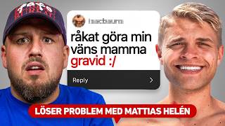LÖSER PROBLEM MED MATTIAS HÉLEN *HAHAHA*