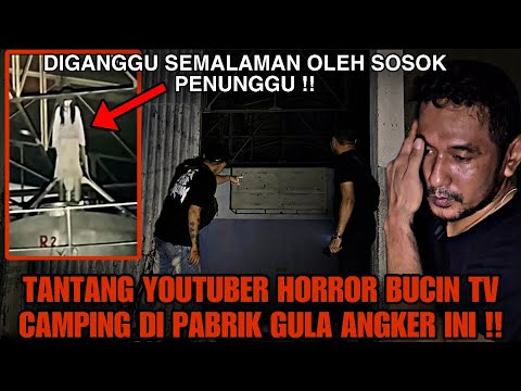 CAMPING HORROR : TANTANG YOUTUBER BUCIN TV CAMPING DI PABRIK GULA ANGKER !!