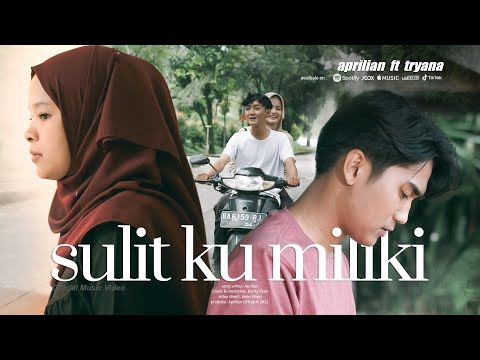 Aprilian ft Tryana - SULIT KU MILIKI ( Official Music Video )