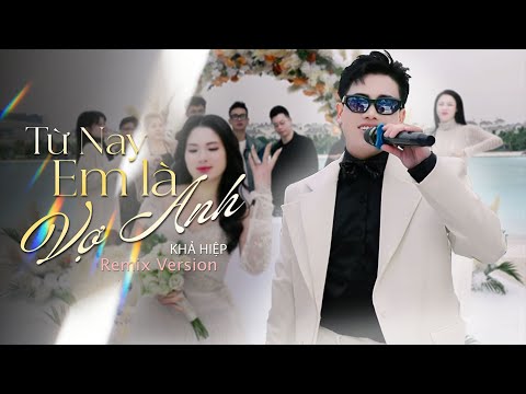 TỪ NAY EM LÀ VỢ ANH (REMIX) - KHẢ HIỆP I Đưa bàn tay anh nắm anh dắt em trên đường đời...
