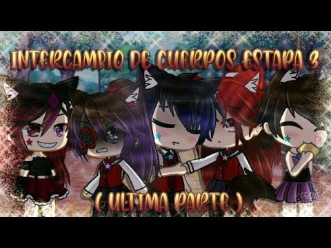 🌟•Intercambio de cuerpos etapa 3•🌟(Última parte)//Valeria gtz