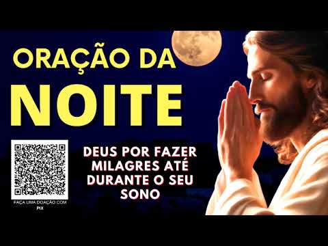 ORAÇÃO DA NOITE = DEUS PODE FAZER MILAGRES ATÉ DURANTE O SEU SONO