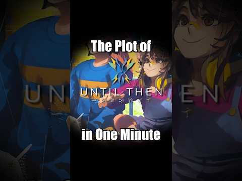 The Plot of "Until Then" in One Minute