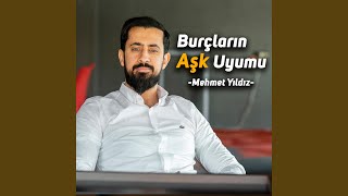 Burçların Aşk Uyumu -Mehmet Yıldız-
