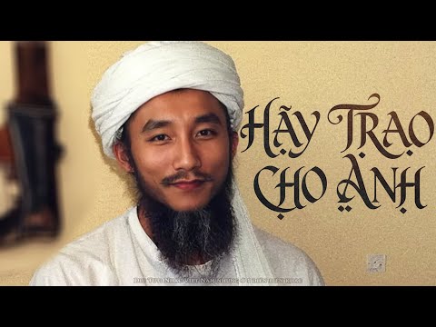 HÃY TRAO CHO ANH ( Ả Rập Version )