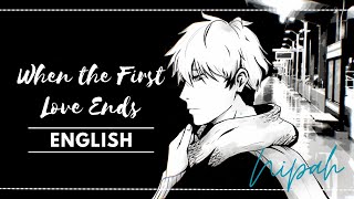 When the First Love Ends (English)【Nipah】