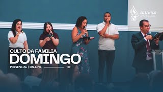 Culto da Família 07/06/2026 - Assembleia de Deus Ministério de Santos - Campos Sales