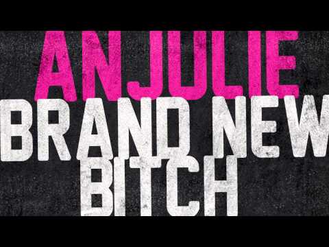 Anjulie - "Brand New Bitch"
