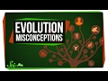 Understanding Evolution: Misconceptions and Clarifications