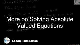 More on Solving Absolute Valued Equations