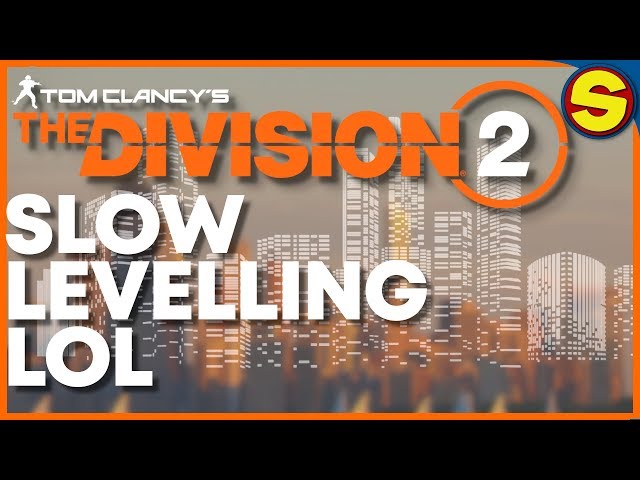 The Division 2 Slow Levelling Extravaganza! I NEED HELP