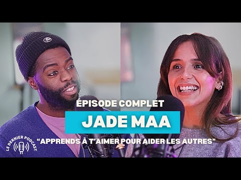 "APPRENDS À T'AIMER POUR AIDER LES AUTRES" - LE DERNIER PODCAST - JADE MAA #12