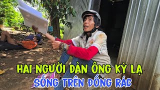 Kỳ lạ hai người đàn ông đẹp trai có lối sống vô cùng kỳ lạ sống ăn ngủ trên đống rác