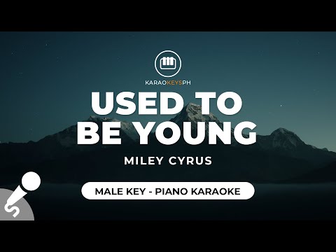 Used To Be Young – Miley Cyrus (Male Key – Piano Karaoke)