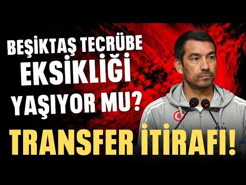 Beşiktaş tecrübe eksikliği yaşıyor mu? Van Bronckhorst'tan transfer itirafı!