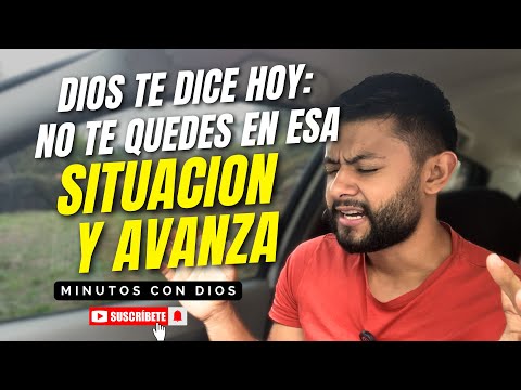 DIOS TE DICE HOY: NO TE QUEDES EN ESA SITUACION Y AVANZA | Minutos con Dios Devocional