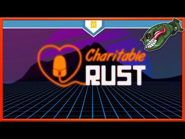 Charitable Rust Live Stream | Rust Olympics To Rocket Party (Rust Charity Live Stream)