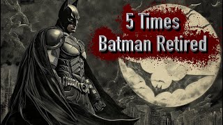 5 Best Times Batman Retired (And Why It Didn't Work Out)