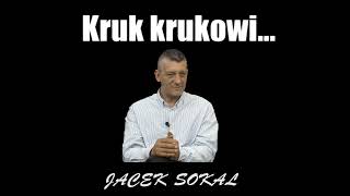 Kruk krukowi...- Jacek Sokal