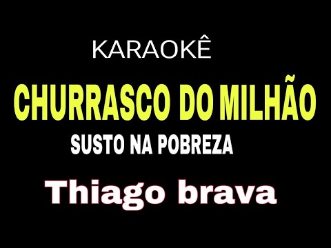 KARAOKÊ / Churrasco do milhão de verão - SUSTO NA POBREZA, Thiago brava