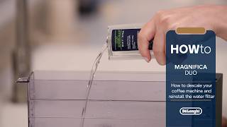 Magnifica Duo  | How to descale your coffee machine and reinstall the water filter