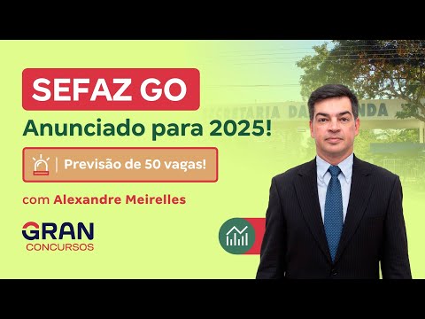 Concurso Sefaz GO: Anunciado para 2025! Com Alexandre Meirelles