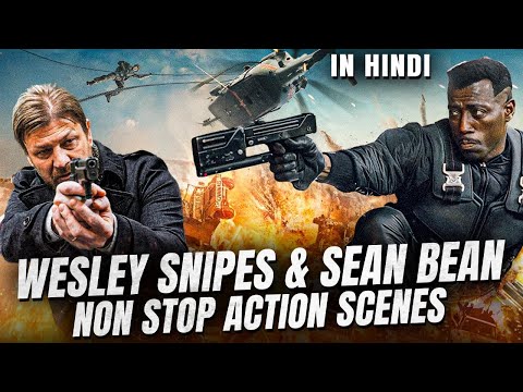 Wesley Snipes & Sean Bean Non Stop Action Scenes - Hollywood Hindi Dubbed Movie Action Scene
