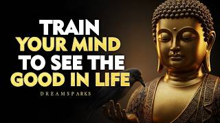 How to Reprogram Your Mind to Always See the Good | Buddhism