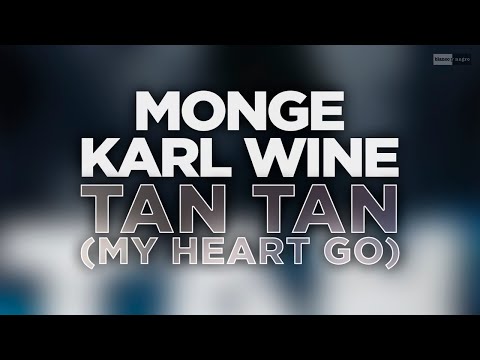 Monge, Karl Wine - Tan Tan (My Heart Go) (Official Audio Video) #afrohouse