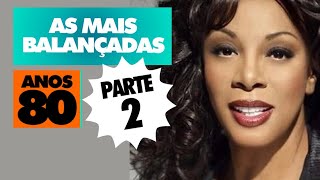 AS MAIS BALNÇADAS - ANOS 80 - Músicas Internacionais