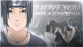 Itachi Uchiha - I Love You For a Long Time [Sad/Edit/AMV]!