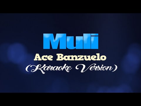 MULI – Ace Banzuelo (KARAOKE VERSION)