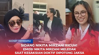 Sidang Nikita Mirzani Ricuh! Emosi Nikita Mirzani Meledak Saat Kesaksian Doktif Dipotong Jaksa