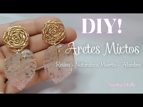 DIY! ARETES MIXTOS | RESINA - NATURALEZA MUERTA - ALAMBRE | SaritoDetalle