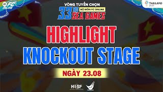 Highlight Vòng Knockout ngày 23/08 - Vòng tuyển chọn SEA Games 33 Việt Nam