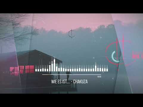 CHAKUZA - WIE ES IST... (PROD. BY CHAKUZA) [VISUALIZER]