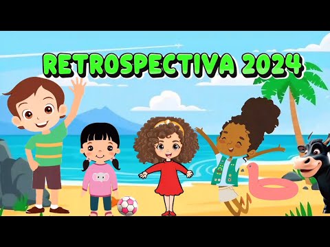 RETROSPECTIVA 2024 - MÚSICAS INFANTIS CLÁSSICAS - CLIPE ANIMADO - DESENHO PARA CRIANÇAS