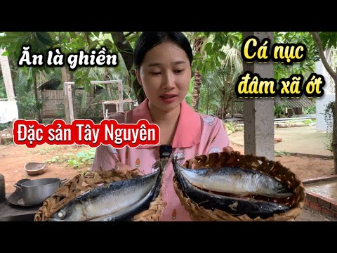 Đặc Sản Vùng Tây Nguyên Ăn Là Ghiền - Cá Nục Đâm Xả Ớt ,Đọt Mì Xào - Em Gái Quê