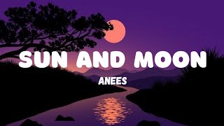 Anees - Sun and Moon (Lyrics)