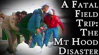A Fatal Field Trip: The Mount Hood Disaster | Fascinating Horror