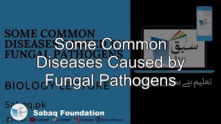 Some Common Diseases Caused by Fungal Pathogens