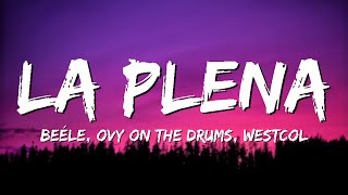 Beéle, W Sound, Ovy on the drums - LA PLENA (Letra)