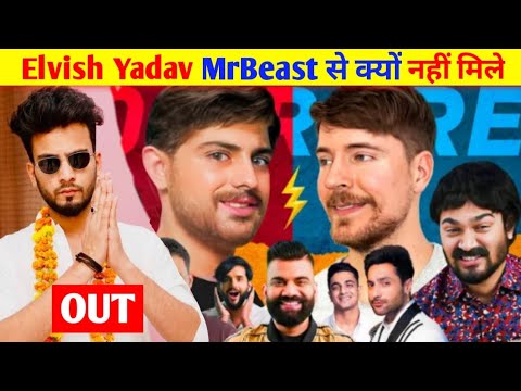 Why didn't Elvish Yadav meet MrBeast ?