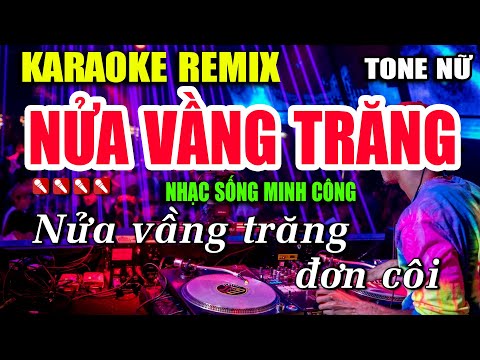 Nửa Vầng Trăng Karaoke Nhạc Sống Remix Tone Nữ Hay Nhất – Dễ Hát Nhất