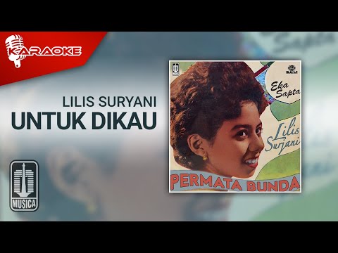 Lilis Suryani – Untuk Dikau (Official Karaoke Video)