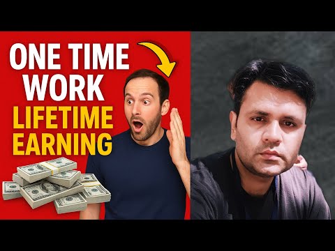 Life time earning , one time work life time earning