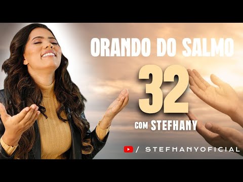 Orando os Salmos com Stefhany | Salmo 32