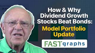 How & Why Dividend Growth Stocks Beat Bonds: Model Portfolio Update | FAST Graphs