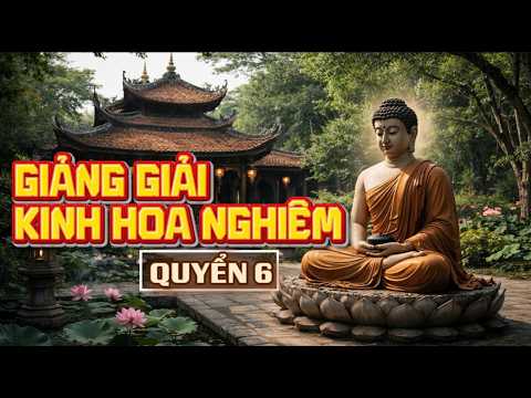 Giảng giải Kinh Hoa Nghiêm Đại Phương Quảng Phật (Quyển 06)